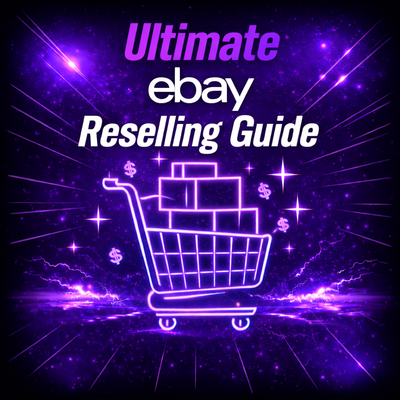 Ultimate eBay Reselling Guide